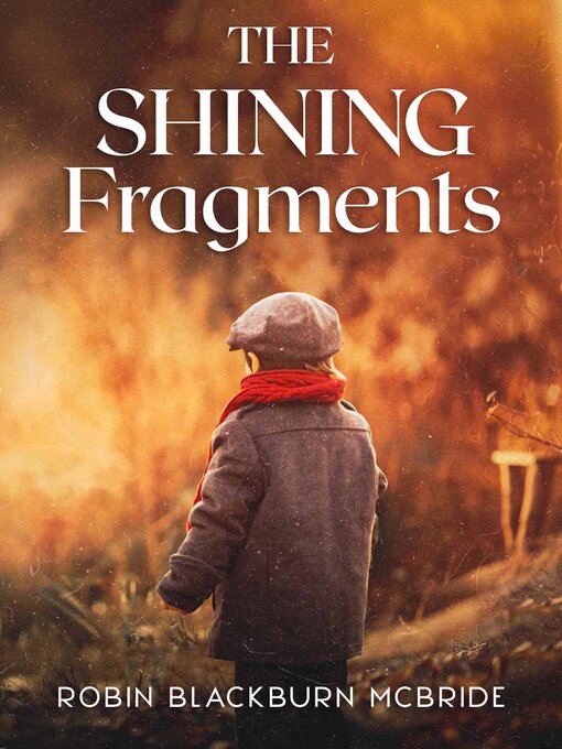 Title details for The Shining Fragments by McBride Robin Blackburn - Available